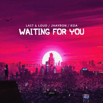 Waiting For You by Last & Loud