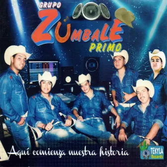 Aquí Comienza Nuestra Historia by Grupo Zúmbale Primo