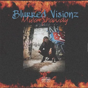 Blurred Visionz by Mula Shawdy