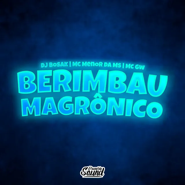 Berimbau Magrônico (feat. Mc Menor Da Ms & Mc Gw)