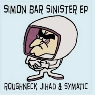 Simon Bar Sinister by Roughneck Jihad