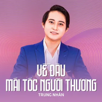 Về Đâu Mái Tóc Người Thương by Trung Nhân