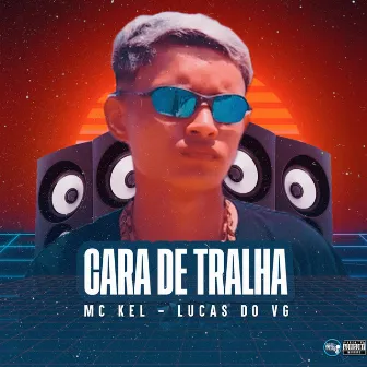 Cara de Tralha by Mc Kel