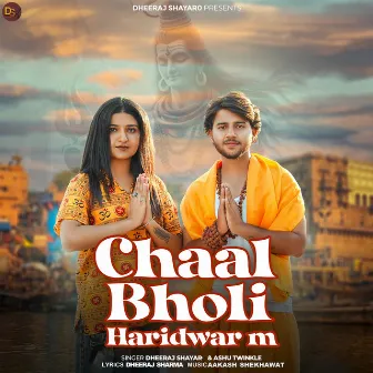 Chaal Bholi Haridwar M by Dheeraj Shayar