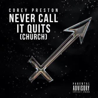 Never Call It Quits (Church) by Corey Preston