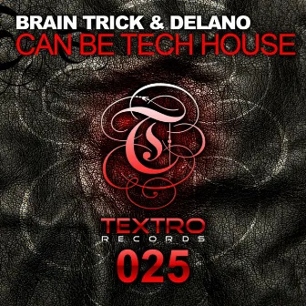 Can Be Tech House by Brain Trick