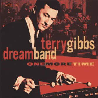 One More Time, Vol. 6 (Live At The Seville and Sundown, Hollywood, CA / March And November, 1959) by Terry Gibbs