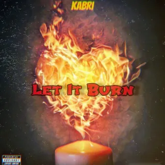 Let It Burn by Kabri