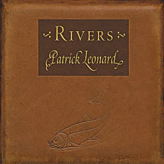 Rivers by Patrick Leonard