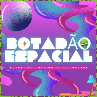 Botadão espacial by Koyote Mc