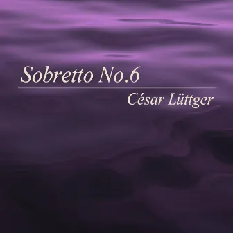 Sobretto No.6 by César Lüttger