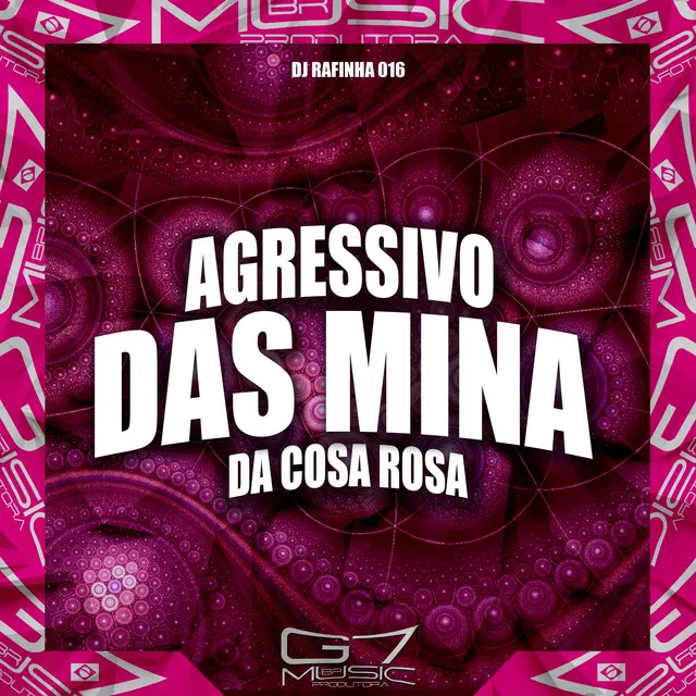 Agressivo das Mina da Cosa Rosa