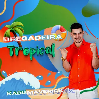 Bregadeira Tropical by Kadu Maverick