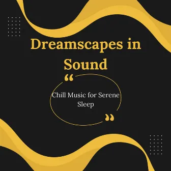 Dreamscapes in Sound: Chill Music for Serene Sleep by deepdream