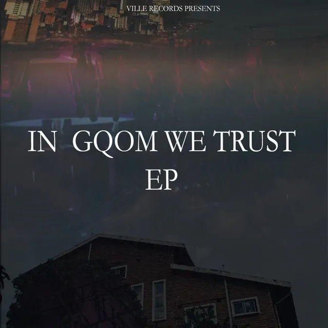 In Gqom We Trust