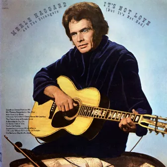 It's Not Love (But It's Not Bad) by Merle Haggard & The Strangers