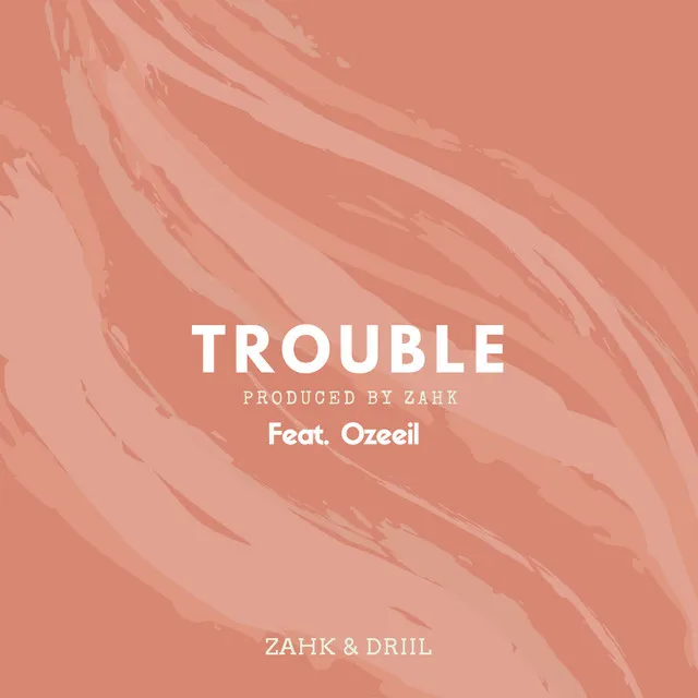 Trouble