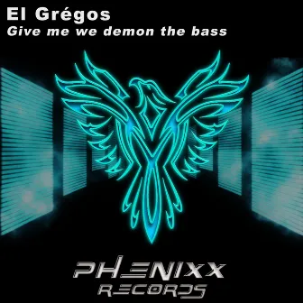 Give Me We Demon the Bass by El Grégos