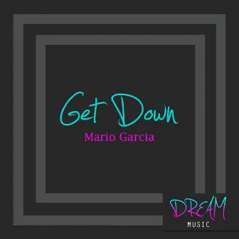 Get Down by Mario Garcia