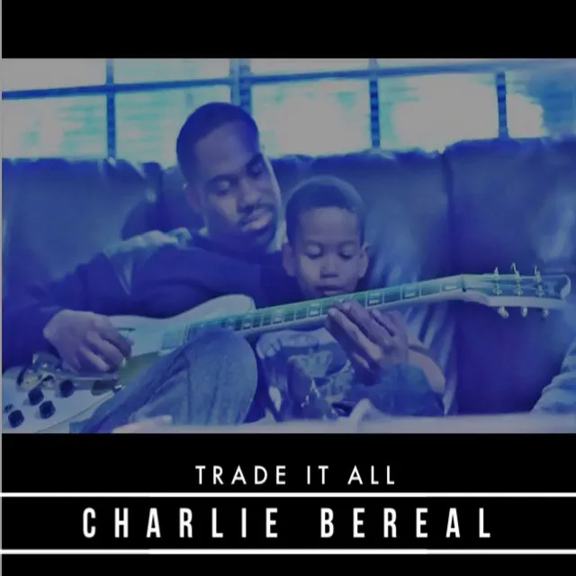 Trade It All - Charle Bereal