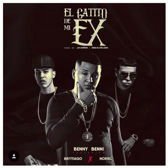 El Gatito De Mi Ex (feat. Brytiago & Noriel) by Benny Benni