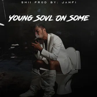 Young Sovl- On Some by Young Sovl