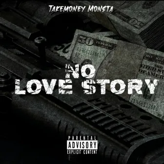 No Love Story by TakeMoney Monsta