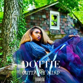 Outta My Mind by Dottie