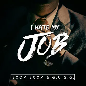 I Hate My Job by Boom Boom