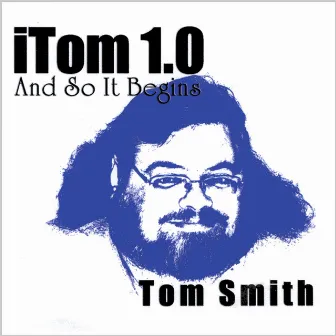 Itom 1.0: And So It Begins by Tom Smith