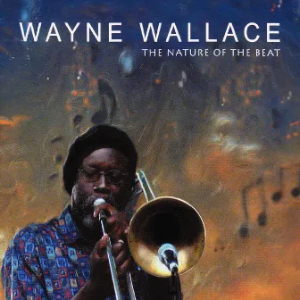 The Nature of the Beat by Wayne Wallace