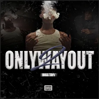 Only Way Out 2 by Bigg Tayy