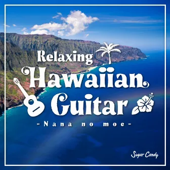 Relaxing Hawaiian Guitar 〜Nana no moe〜 by Sugar Candy