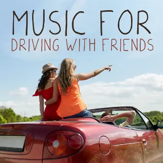 Music for Driving with Friends by Pop Hits