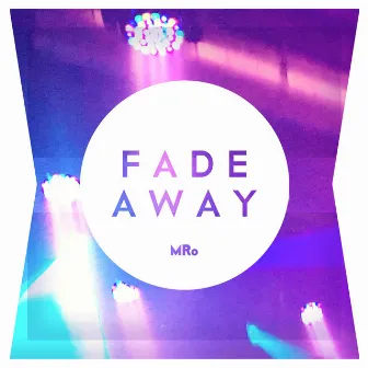 Fade Away by MRo