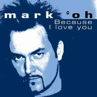 Because I love You by Mark 'Oh