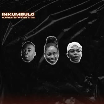 Inkumbulo by Platinum Boi