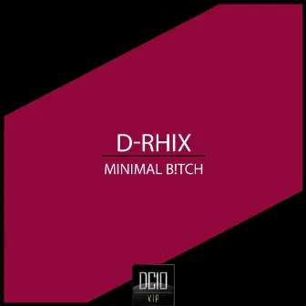 Minimal B!tch by D-Rhix