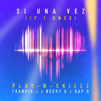 Si Una Vez (feat. Frankie J, Becky G & Kap G) [(If I Once)[Spanglish Version]] by Play-N-Skillz