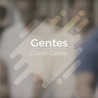 Gentes by Gladir Cabral