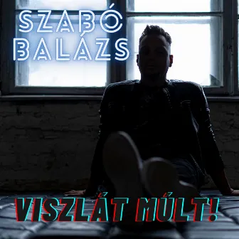 Viszlát Múlt! by Szabó Balázs