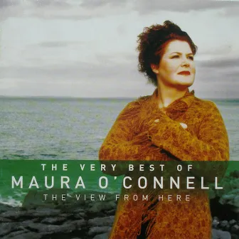 The View From Here - The Very Best of Maura O'Connell by Maura O'Connell