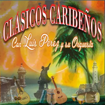 Clasicos Caribenos, Vol. 2 by Luis Perez Y Su Orquesta