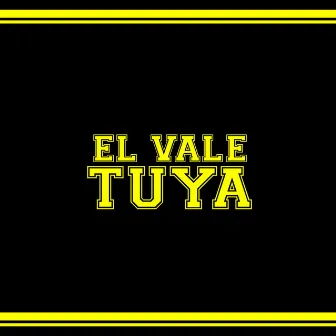 El Vale Tuya by El Xtigma