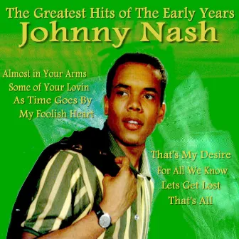 Johnny Nash: The Greatest Hits of The Early Years by Johnny Nash