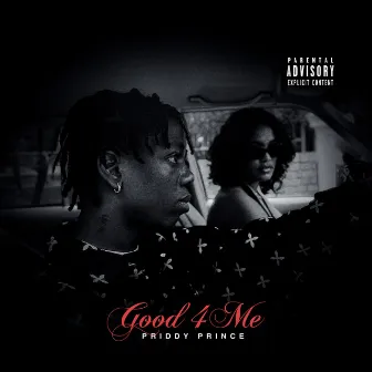 Good For Me by Priddy Prince