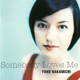 Somebody Loves Me by 仲道祐子