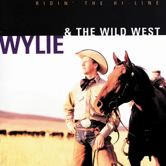 Ridin' The Hi-Line by Wylie & The Wild West