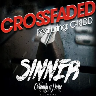 CrossFaded (feat. C-Kidd) - Single by Sinner