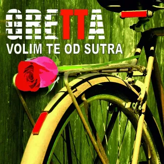 Volim Te Od Sutra by Gretta